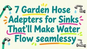 Read more about the article 7 Garden Hose Adapters for Sinks That’ll Make Water Flow Seamlessly