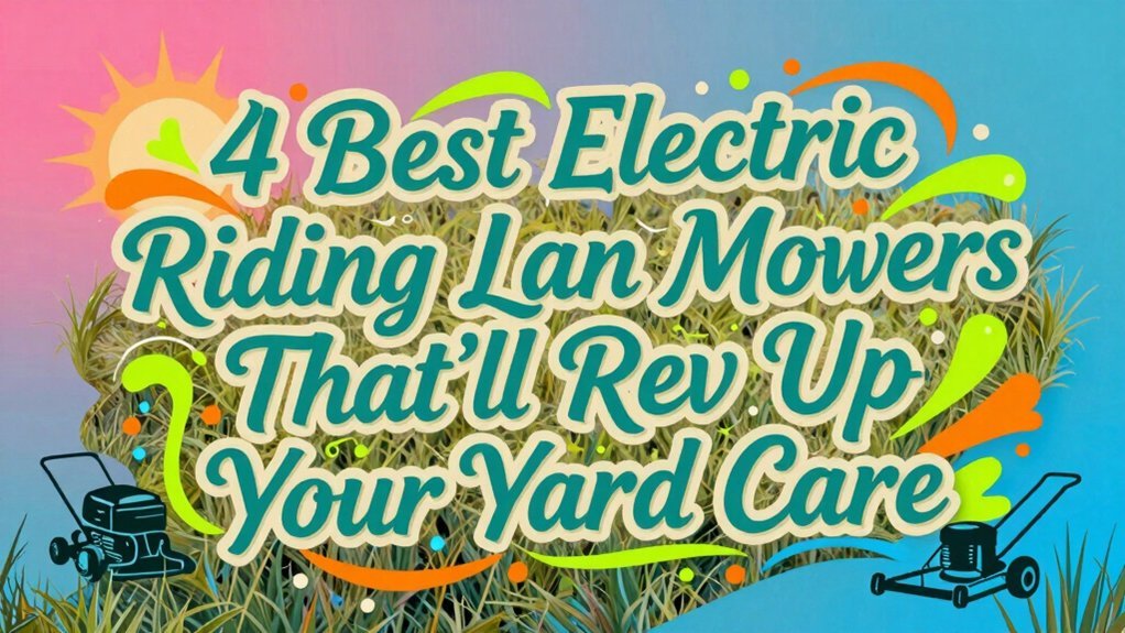 Read more about the article 4 Best Electric Riding Lawn Mowers That’ll Rev Up Your Yard Care