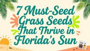 Read more about the article 7 Must-Seed Grass Seeds That Thrive in Florida’s Sun