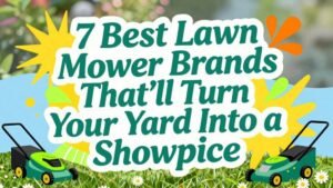 Read more about the article 7 Best Lawn Mower Brands That’ll Turn Your Yard Into a Showpiece