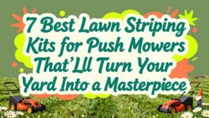 Read more about the article 7 Best Lawn Striping Kits for Push Mowers That’ll Turn Your Yard into a Masterpiece