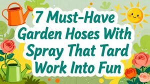 Read more about the article 7 Must-Have Garden Hoses with Spray That Turn Yard Work Into Fun